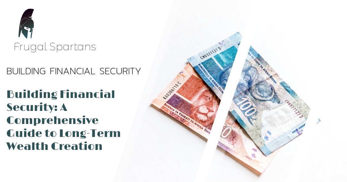 Building Financial Security: A Comprehensive Guide to Long-Term Wealth Creation